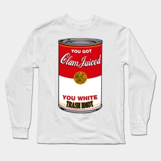 you got clam juiced Long Sleeve T-Shirt